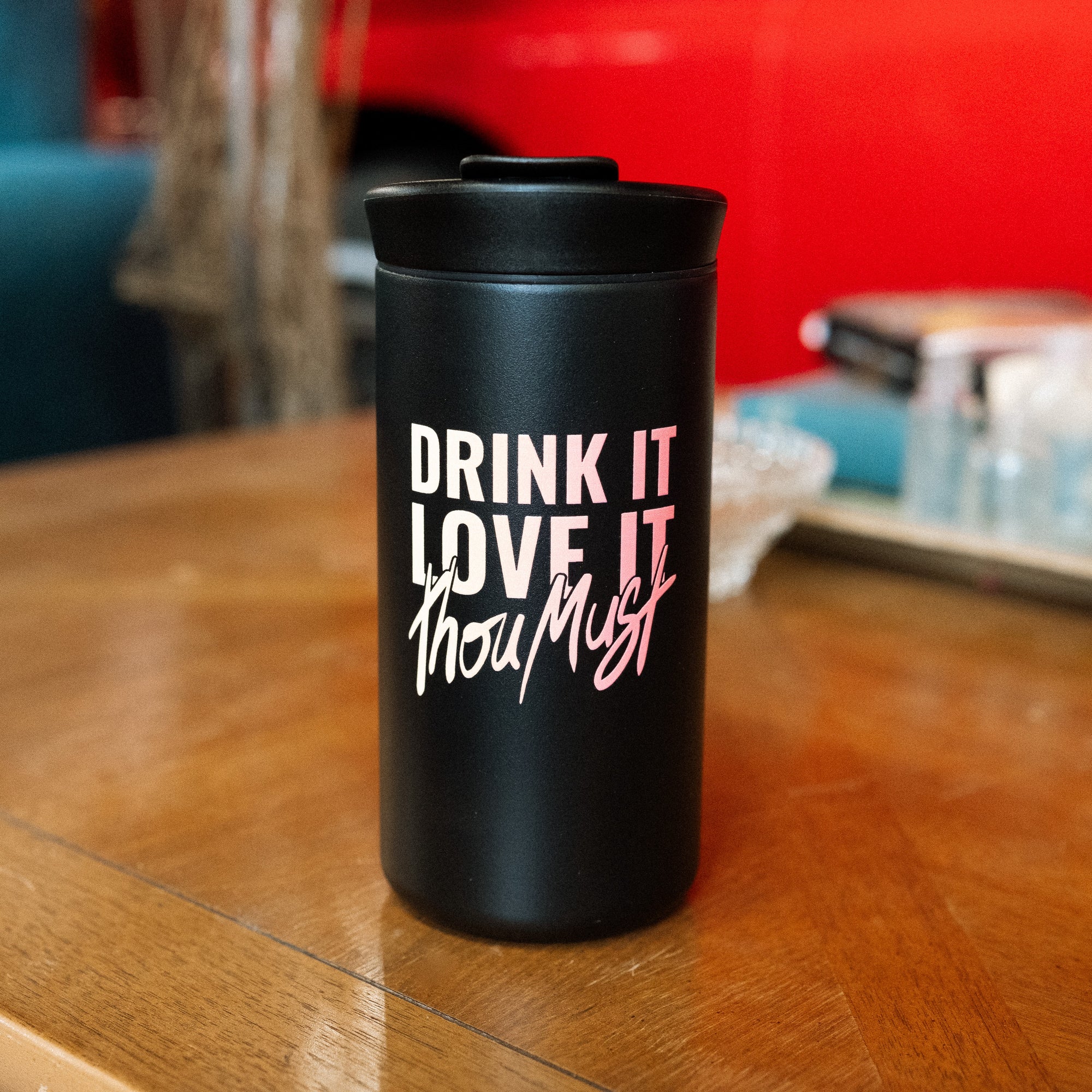 Drink It, Love It, Thou Must Tumbler