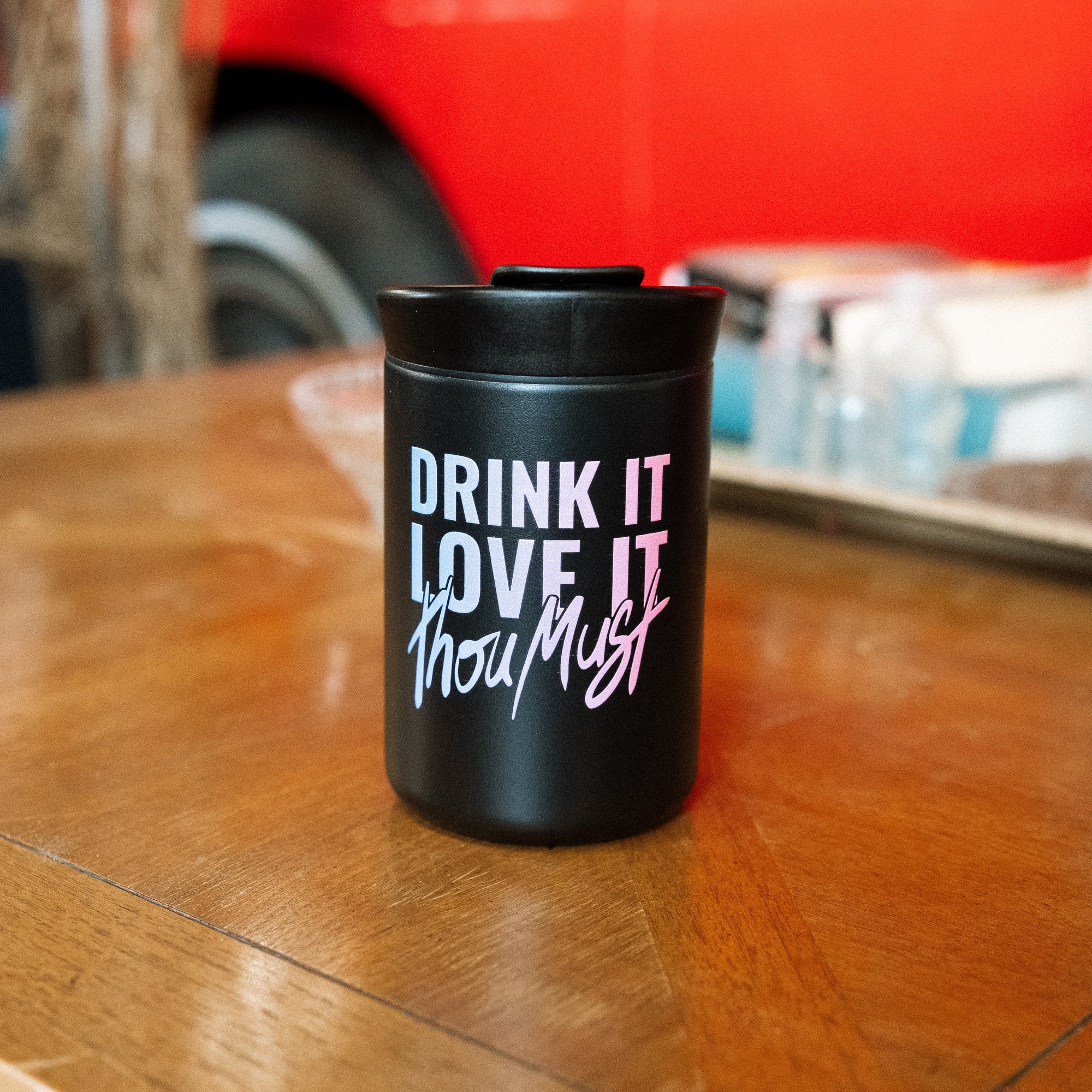 Drink It, Love It, Thou Must Tumbler