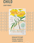 Image of Wild Child 12oz bag of coffee with description: Light roast. Balanced & bright. Lemony sweetness. Complex euphoria.